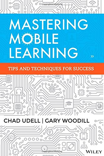 Mastering Mobile Learning 1st Edition Chad Udell