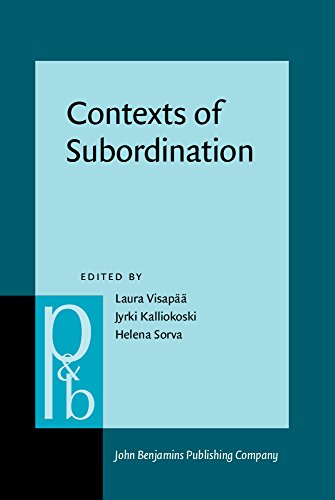 Contexts Of Subordination Cognitive Typological And Discourse Perspectives Laura Visapää Ed
