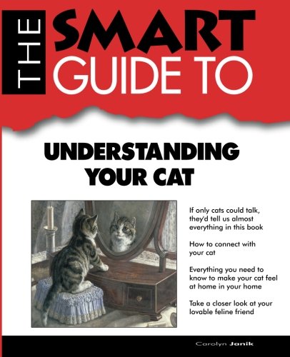 The Smart Guide To Understanding Your Cat Carolyn Janik