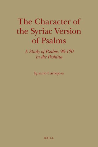The Character Of The Syriac Version Of Psalms A Study Of Psalms 90150 In The Peshitta Ignacio Carbajosa