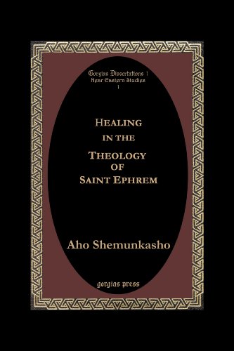 Healing In The Theology Of Saint Ephrem Aho Shemunkasho