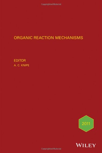 Organic Reaction Mechanisms 2011 An Annual Survey Covering The Literature Dated January To December 2011 A C Knipe