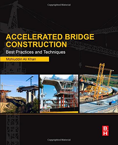 Accelerated Bridge Construction Best Practices And Techniques 1st Edition Mohiuddin Ali Khan