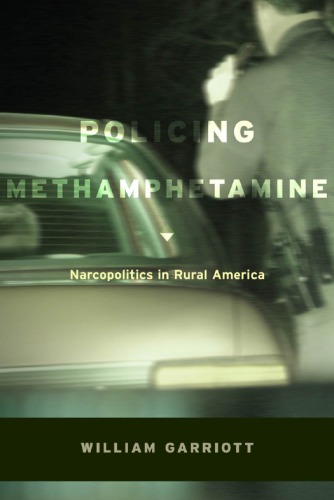 Policing Methamphetamine Narcopolitics In Rural America 1st William Garriott