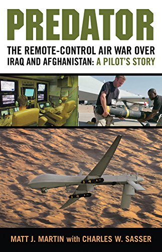 Predator The Remotecontrol Air War Over Iraq And Afghanistan A Pilots Story First Matt J Martin