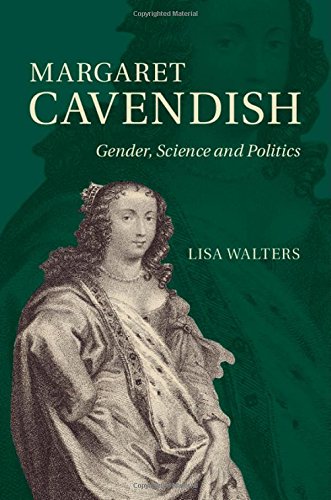 Margaret Cavendish Gender Science And Politics Lisa Walters