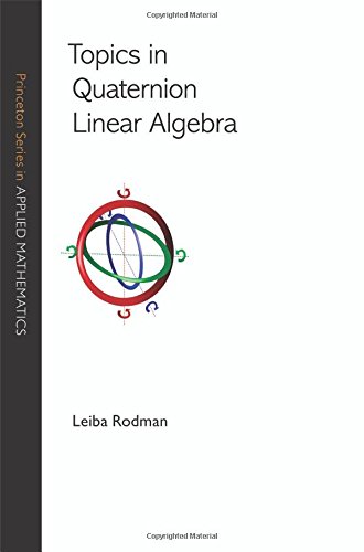 Topics In Quaternion Linear Algebra Leiba Rodman