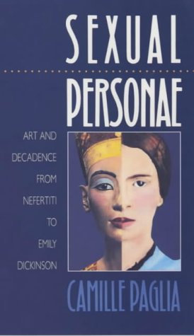 Sexual Personae Art And Decadence From Nefertiti To Emily Dickinson Camille Paglia