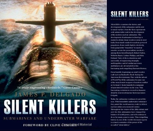 Silent Killers Submarines And Underwater Warfare 1st Edition James Delgado