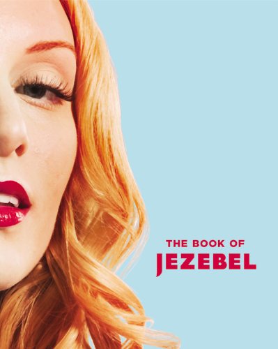 The Book Of Jezebel An Illustrated Encyclopedia Of Lady Things Ill Anna Holmes