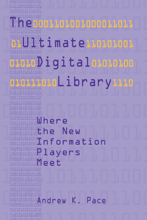 The Ultimate Digital Library Where The New Information Players Meet Andrew K Pace