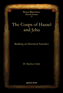 The Coups Of Hazael And Jehu Building An Historical Narrative D Matthew Stith