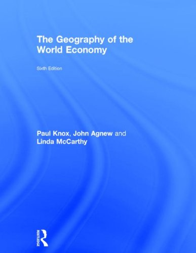The Geography Of The World Economy 6th Edition Paul Knox John A Agnew