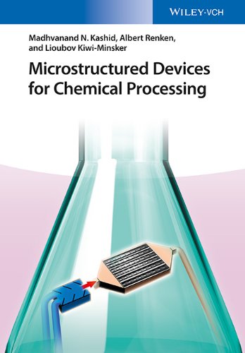 Microstructured Devices For Chemical Processing 1st Edition Madhvanand N Kashid