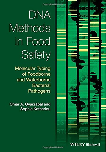 Dna Methods In Food Safety Molecular Typing Of Foodborne And Waterborne Bacterial Pathogens 1st Edition Omar A Oyarzabal