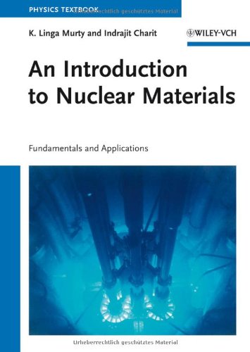 An Introduction To Nuclear Materials Fundamentals And Applications 1st K Linga Murty