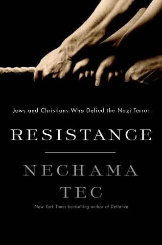 Resistance Jews And Christians Who Defied The Nazi Terror 1st Edition Nechama Tec