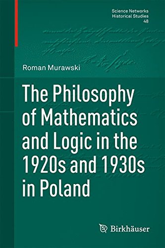 The Philosophy Of Mathematics And Logic In The 1920s And 1930s In Poland 2014th Edition Roman Murawski