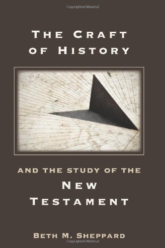 The Craft Of History And The Study Of The New Testament Beth M Sheppard