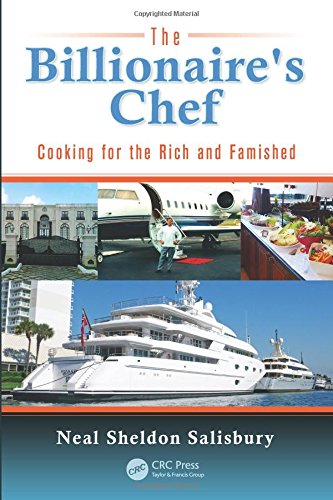 The Billionaires Chef Cooking For The Rich And Famished 1st Edition Neal Salisbury
