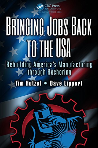 Bringing Jobs Back To The Usa Rebuilding Americas Manufacturing Through Reshoring 1st Edition Tim Hutzel