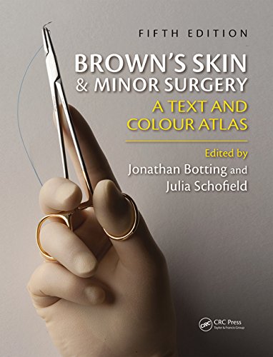 Browns Skin And Minor Surgery A Text And Color Atlas Fifth Edition 5th Jonathan Botting Julia Schofield