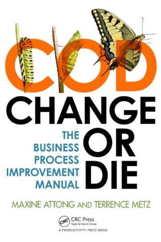 Change Or Die The Business Process Improvement Manual Papcdr Maxine Attong