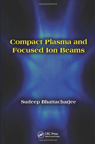 Compact Plasma And Focused Ion Beams 1st Edition Sudeep Bhattacharjee