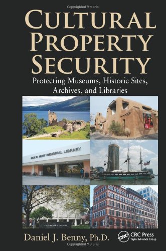 Cultural Property Security Protecting Museums Historic Sites Archives And Libraries Daniel J Benny