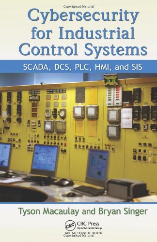 Cybersecurity For Industrial Control Systems Scada Dcs Plc Hmi And Sis 1st Edition Tyson Macaulay