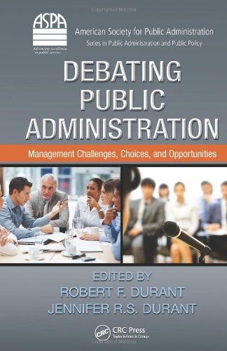 Debating Public Administration Management Challenges Choices And Opportunities Robert F Durant