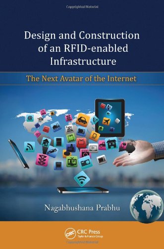 Design And Construction Of An Rfidenabled Infrastructure The Next Avatar Of The Internet 1st Edition Nagabhushana Prabhu