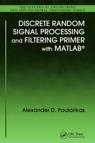 Discrete Random Signal Processing And Filtering Primer With Matlab 1st Edition Alexander D Poularikas