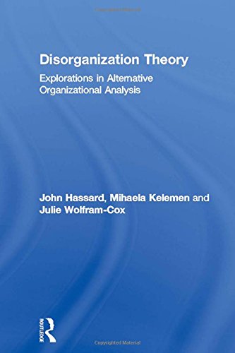 Disorganization Theory Explorations In Alternative Organizational Analysis John Hassard