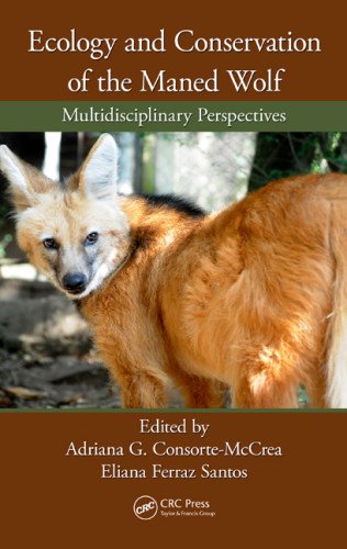 Ecology And Conservation Of The Maned Wolf Multidisciplinary Perspectives 1st Edition Adriana G Consortemccrea
