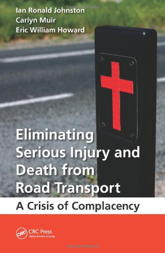 Eliminating Serious Injury And Death From Road Transport A Crisis Of Complacency Ian Ronald Johnston