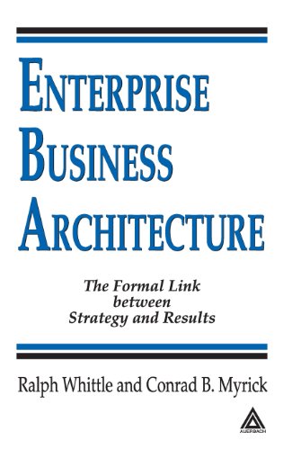 Enterprise Business Architecture The Formal Link Between Strategy And Results 1st Edition Ralph Whittle