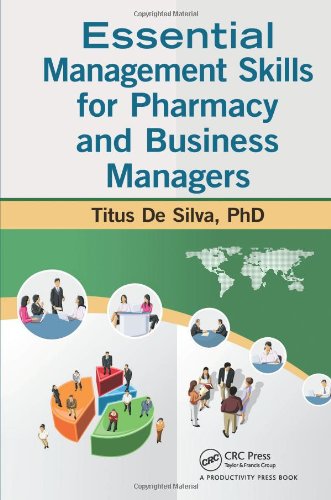 Essential Management Skills For Pharmacy And Business Managers 1st Edition Titus De Silva