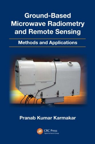 Groundbased Microwave Radiometry And Remote Sensing Methods And Applications 1st Edition Pranab Kumar Karmakar