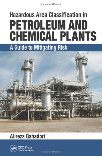 Hazardous Area Classification In Petroleum And Chemical Plants A Guide To Mitigating Risk Alireza Bahadori