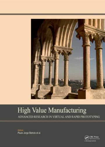 High Value Manufacturing Advanced Research In Virtual And Rapid Prototyping Proceedings Of The 6th International Conference On Advanced Research In Virtual And Rapid Prototyping Leiria Portugal 15 October 2013 1st Edition Paulo Jorge Da Silva Bartolo