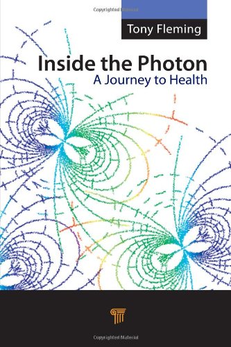 Inside The Photon A Journey Towards Health 1st Edition Tony Fleming