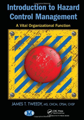 Introduction To Hazard Control Management A Vital Organizational Function James T Tweedy
