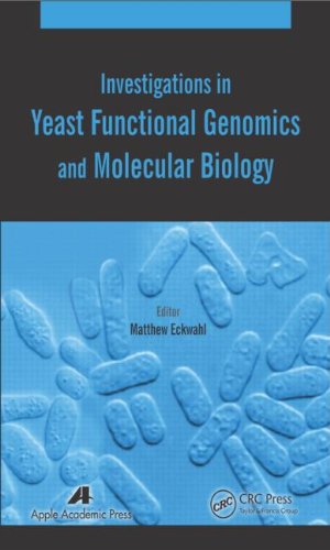 Investigations In Yeast Functional Genomics And Molecular Biology 1st Edition Matthew Eckwahl