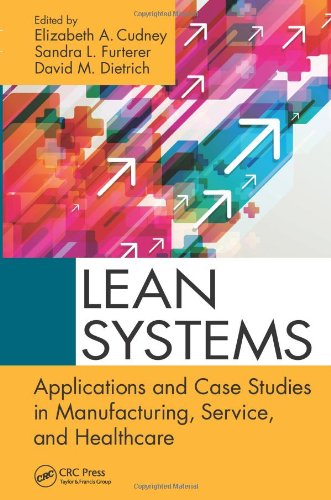 Lean Systems Applications And Case Studies In Manufacturing Service And Healthcare 1st Edition Elizabeth A Cudney