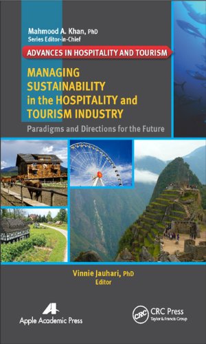 Managing Sustainability In The Hospitality And Tourism Industry Paradigms And Directions For The Future 1st Edition Vinnie Jauhari