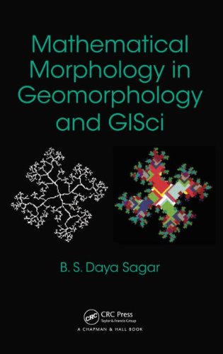 Mathematical Morphology In Geomorphology And Gisci 1st Edition Behara Seshadri Daya Sagar