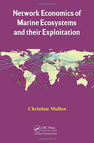Network Economics Of Marine Ecosystems And Their Exploitation Christian Mullon