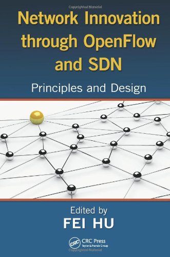 Network Innovation Through Openflow And Sdn Principles And Design 1st Edition Fei Hu