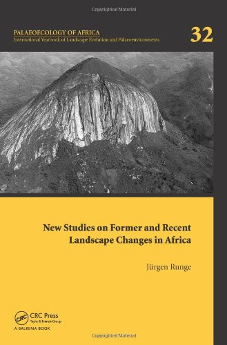 New Studies On Former And Recent Landscape Changes In Africa Palaeoecology Of Africa 32 1st Edition Juergen Runge